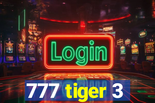 777 tiger 3